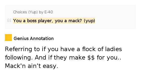 You a boss player, you a mack? (yup) Choices (Yup) by E40