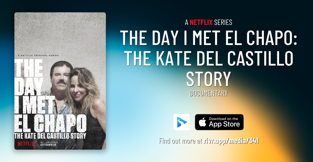 The Day I Met El Chapo The Kate del Castillo Story Original Release
