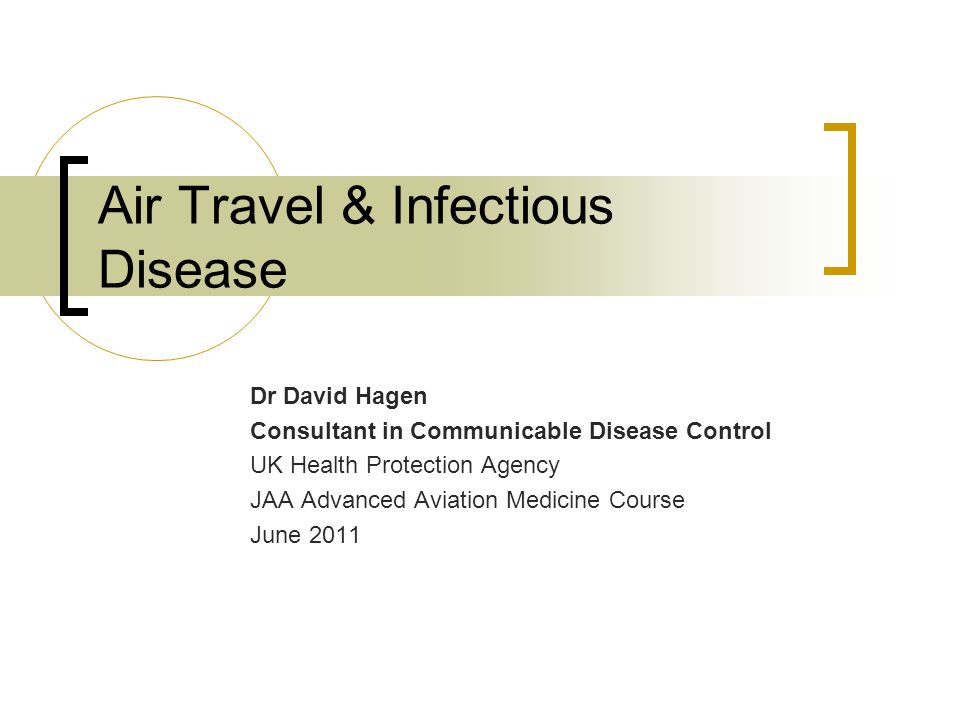 Air Travel & Infectious Disease Dr David Hagen Consultant in