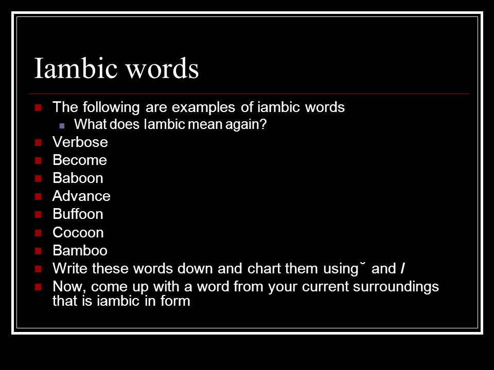 Iambic Pentameter. Iambic Pentameter Defined Iambic= One Unstressed Syllable Followed By A Stressed Syllable Pentameter= 10 Syllables Per Line Almost. - Ppt Download