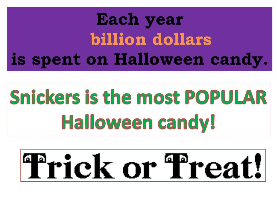 HalloweenHalloween. Each year 2 billion dollars is spent on Halloween