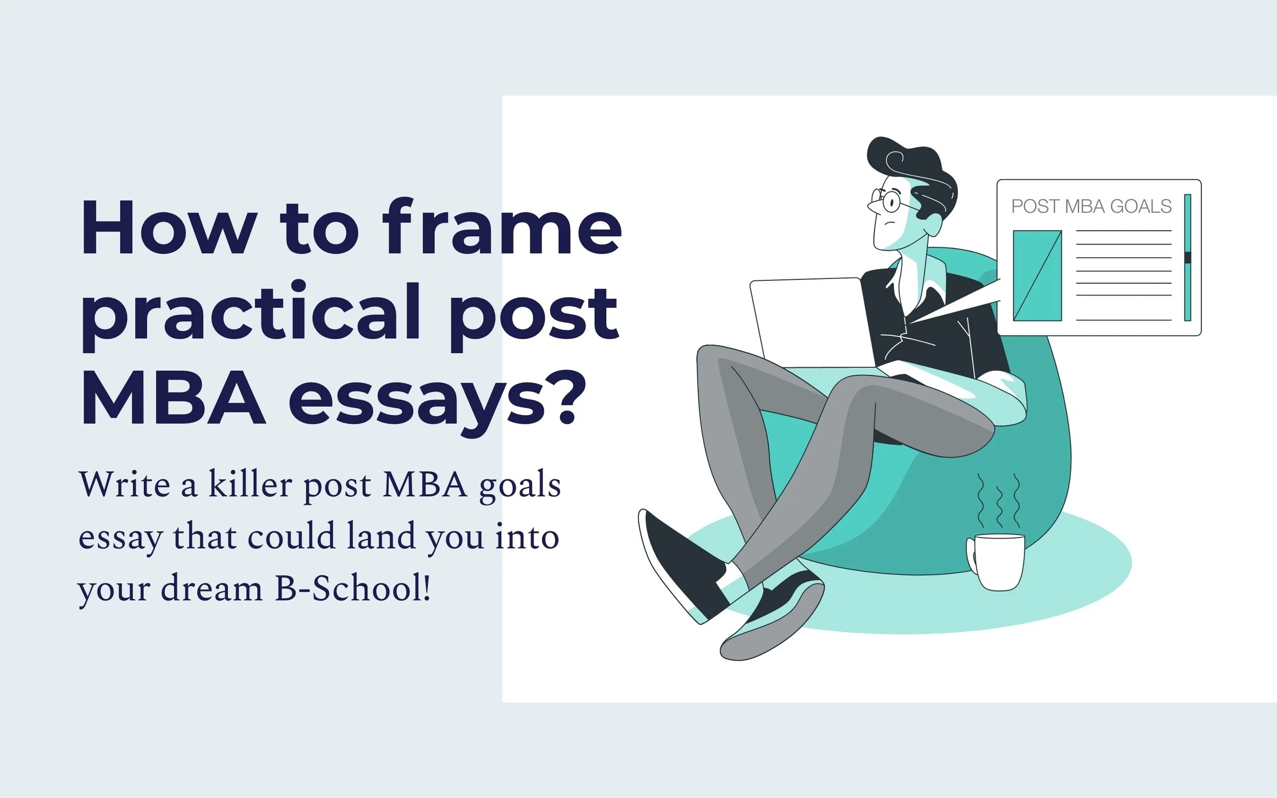 How to frame practical post MBA goals essays? — MBA and Beyond