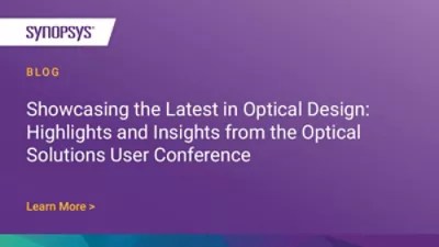 Showcasing the Latest in Synopsys’ Optical Design Software Highlights