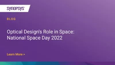 Optical Design's Role in Space National Space Day 2022 Synopsys Blog