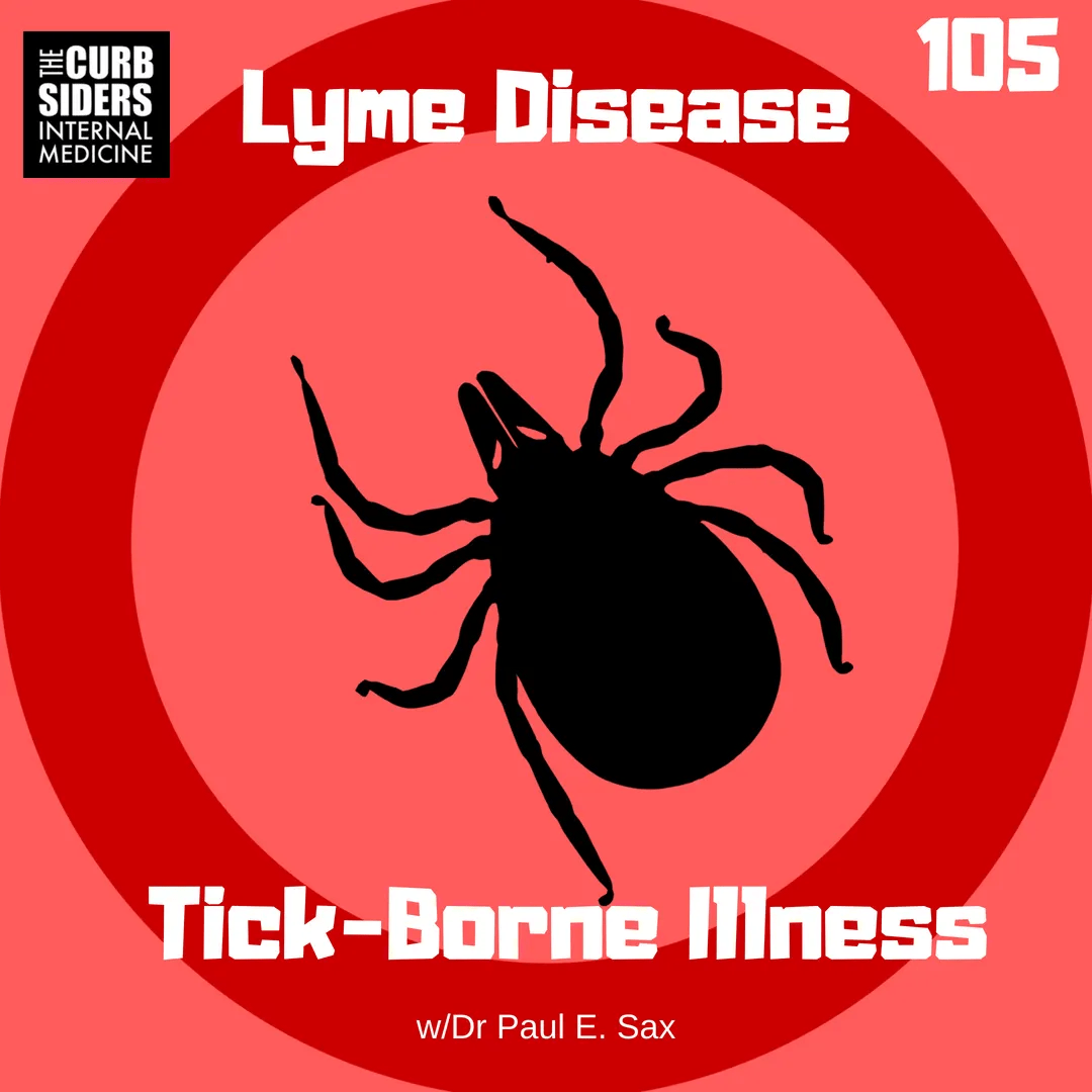 The Curbsiders Internal Medicine Podcast / 105 Lyme Disease and Tick