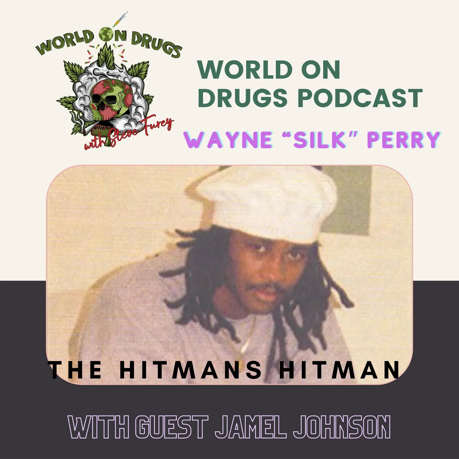 World on Drugs with Steve Furey / PT 1 Wayne "Silk" Perry, The Hitmans