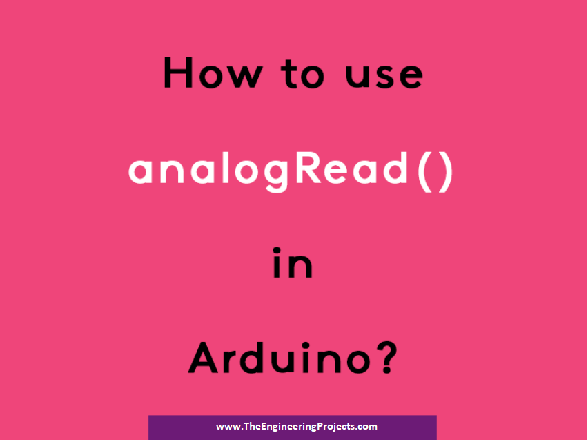 How to use analogRead in Arduino? The Engineering Projects