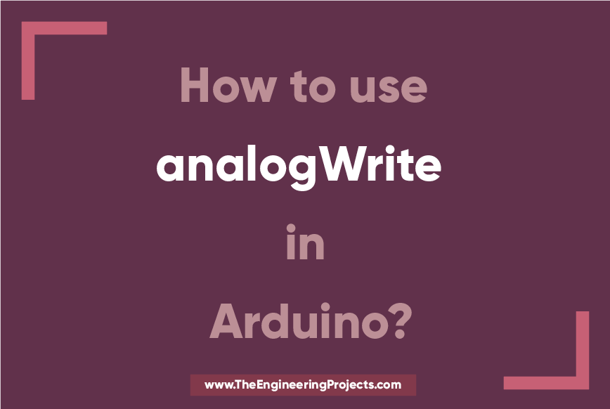 How to use analogWrite in Arduino? The Engineering Projects