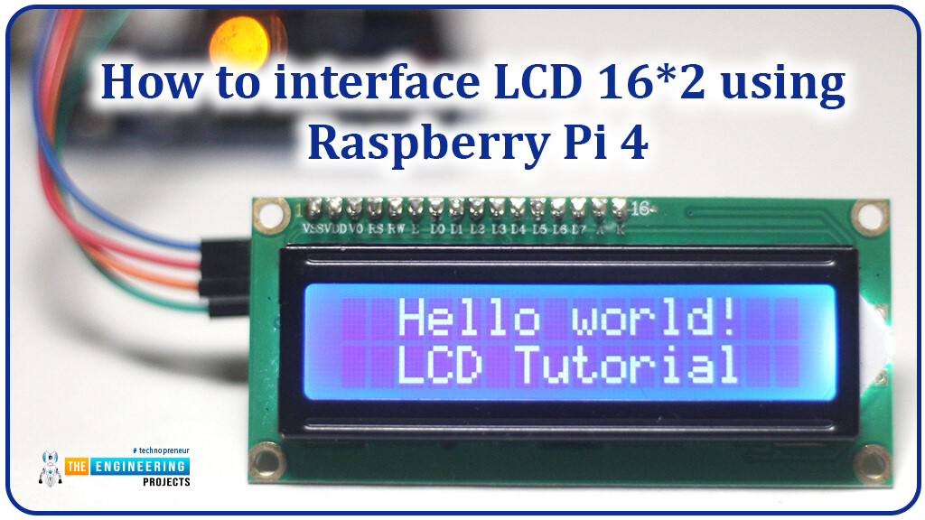 Interface LCD 16x2 with Raspberry Pi 4 The Engineering Projects