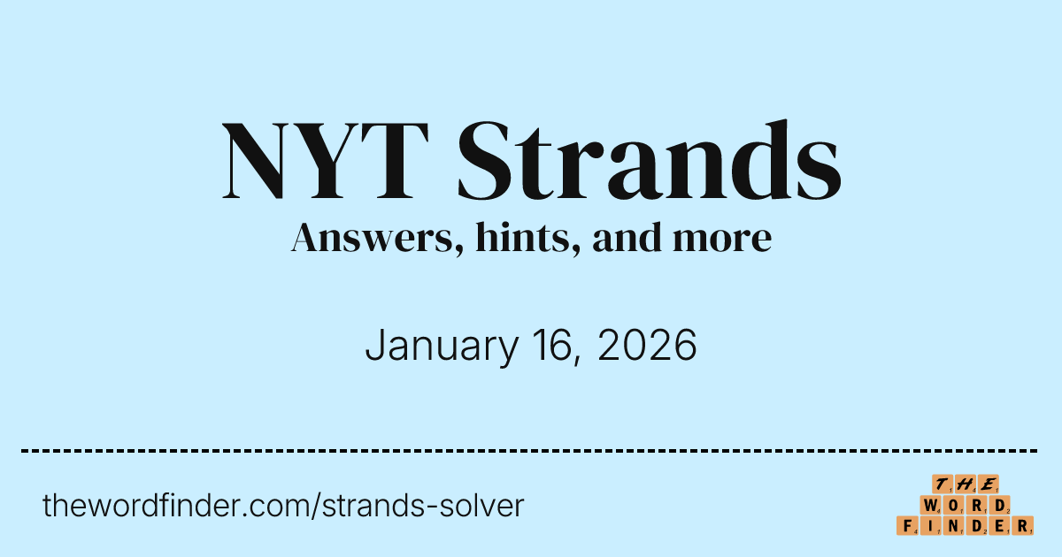 NYT Strands Hints and Solutions Jan 16, 2026