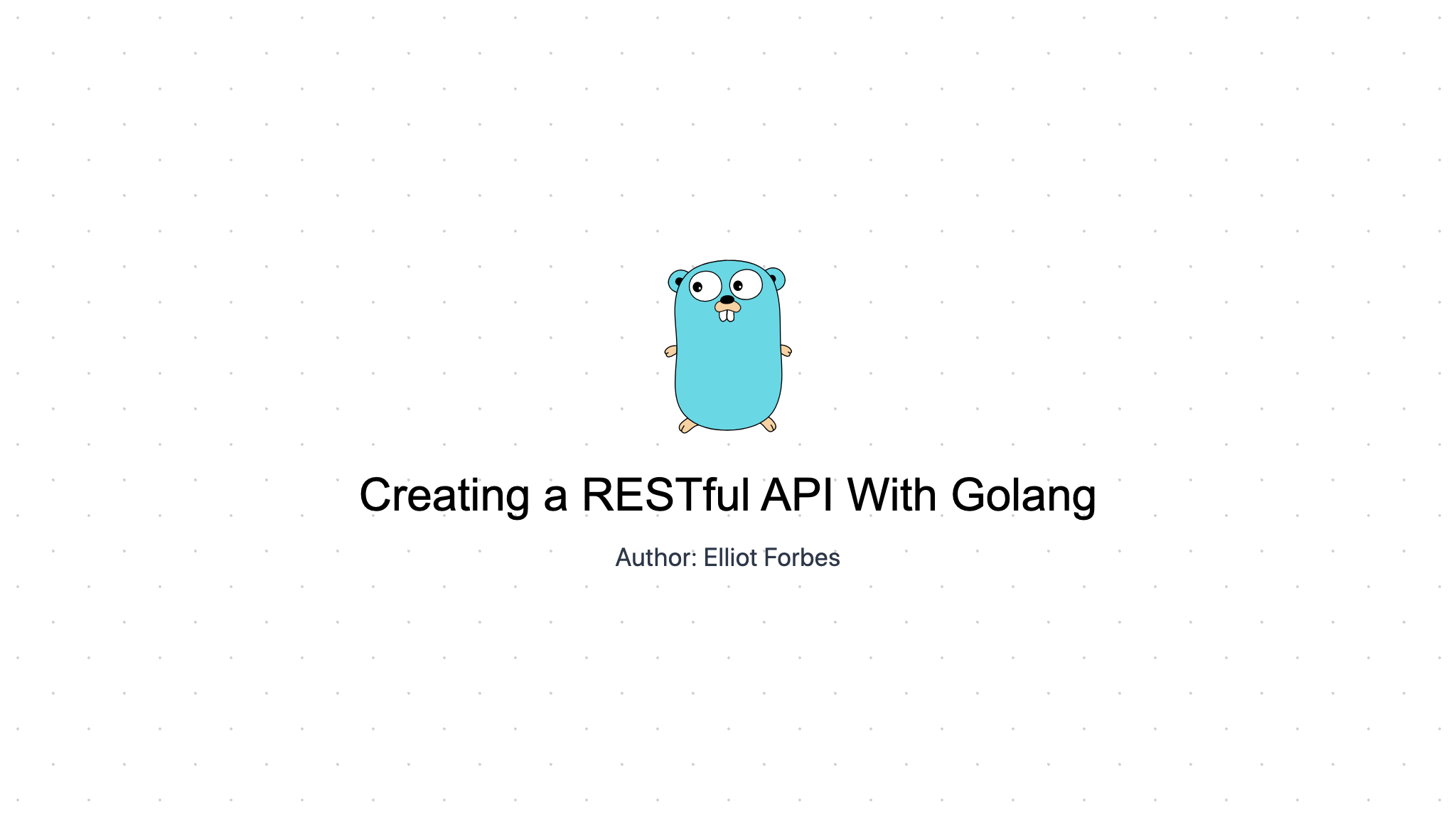 Creating a RESTful API With Golang