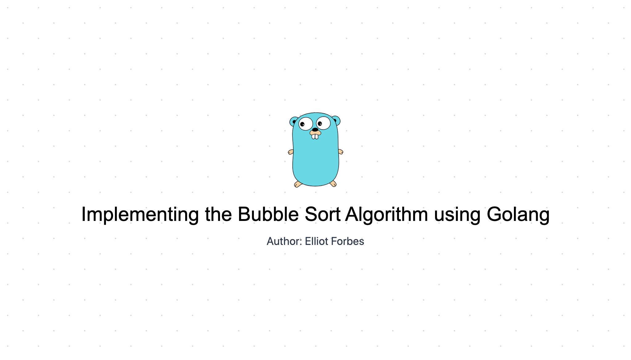 Implementing the Bubble Sort Algorithm using Golang