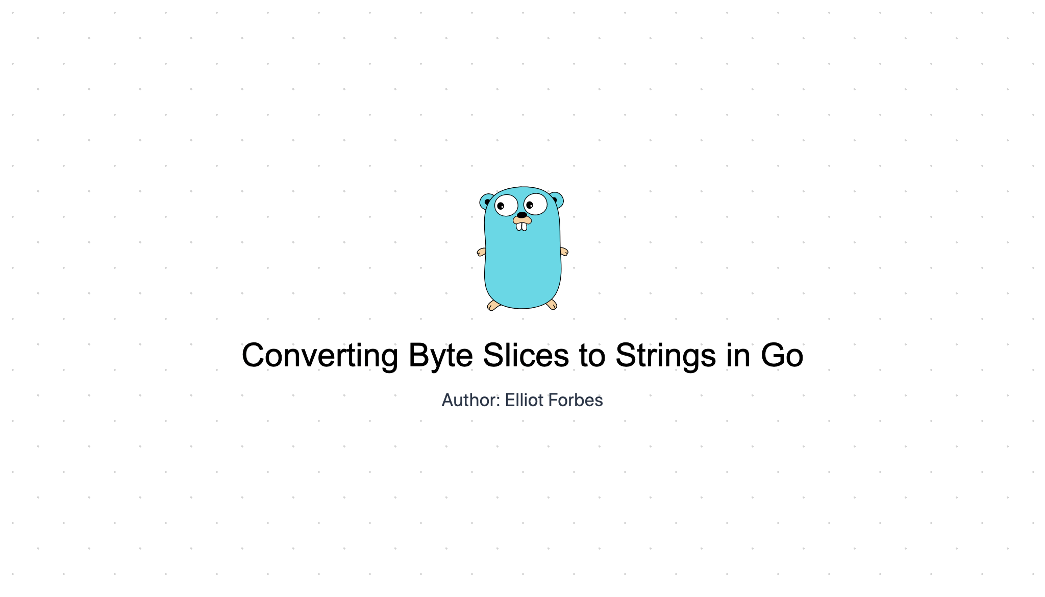 Go Bytes To String Converting Byte Arrays Into Strings