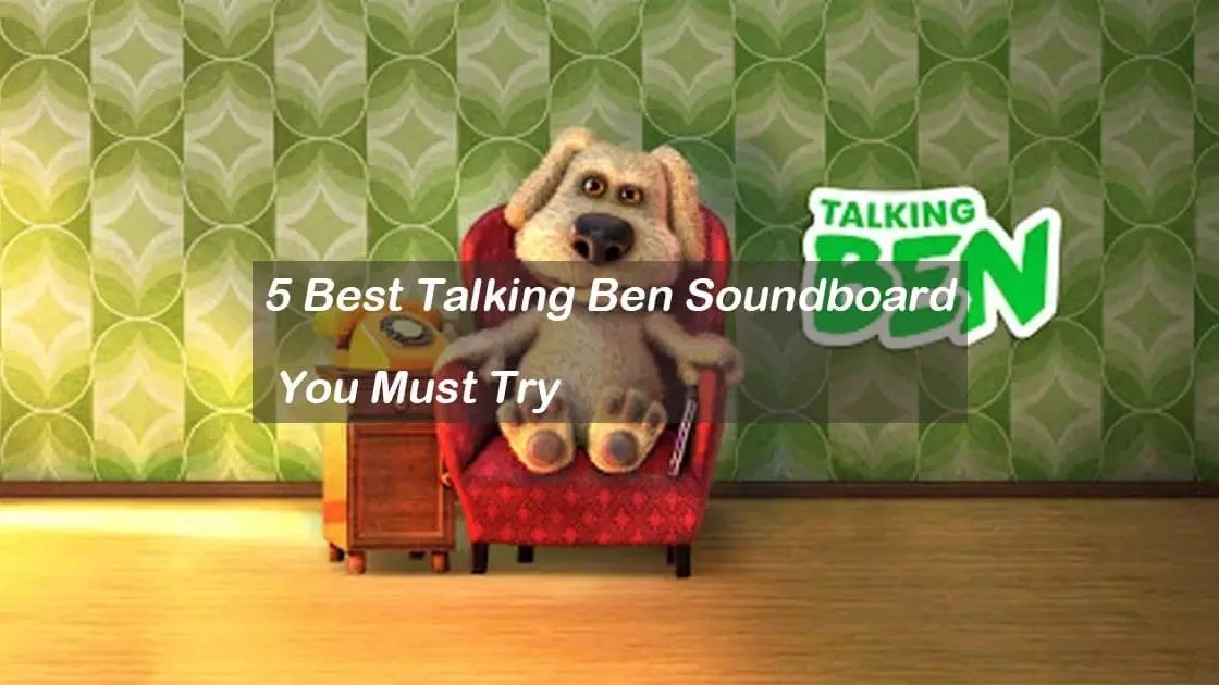 5 Best Talking Ben Soundboard You Must Try 2024