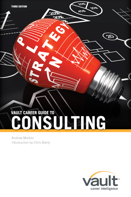 Vault Guide To The 2023 Top Internships Vault Guide To Consulting - Vault Career Guide To Consulting, Third Edition | Vault.com
