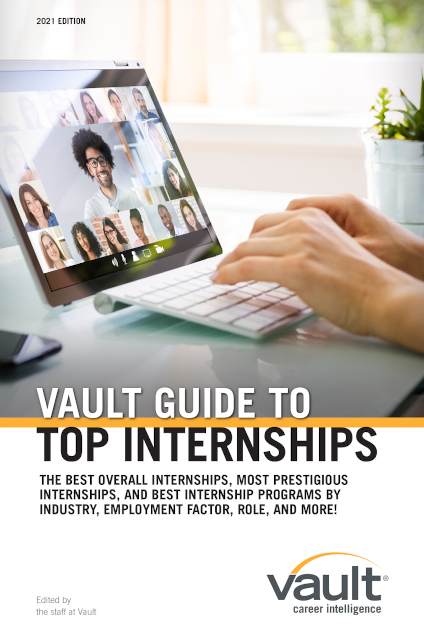 Vault Guide To The 2023 Top Internships Vault Guide To Top Internships, 2021 Edition
