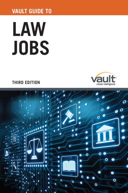 Vault Guide To The 2023 Top Internships Vault Guide To Other Industries - Vault Guide To Law Jobs, Third Edition | Vault.com