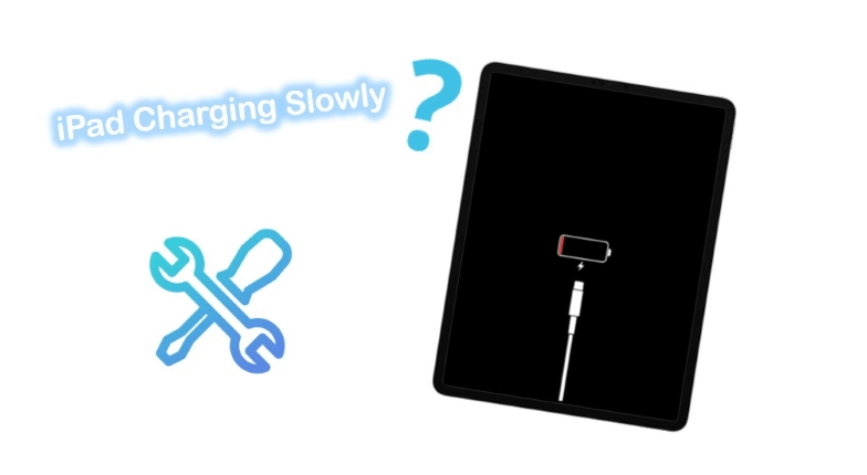 Why Is My iPad Charging So Slow? Top 8 Fixes [100%Vaild]