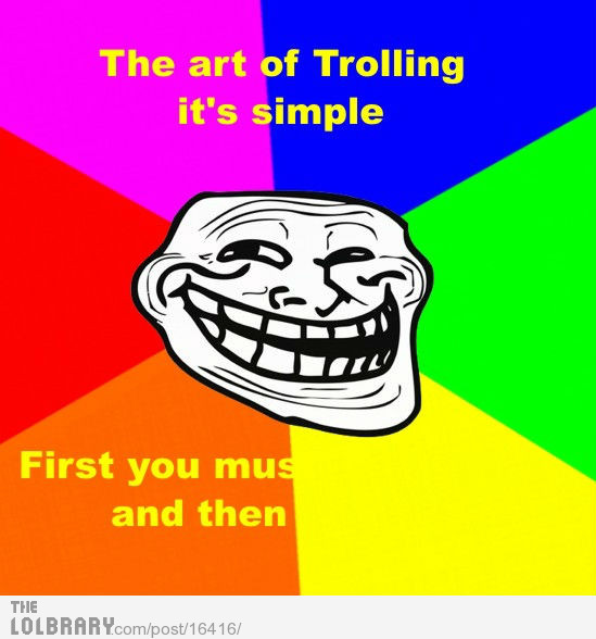 art of trolling Meme by tosimies69 ) Memedroid