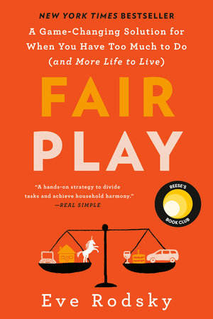 Fair Play by Eve Rodsky: 9780525541943 | PenguinRandomHouse.com: Books