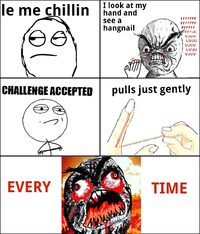 Hangnails Meme by baireyman ) Memedroid