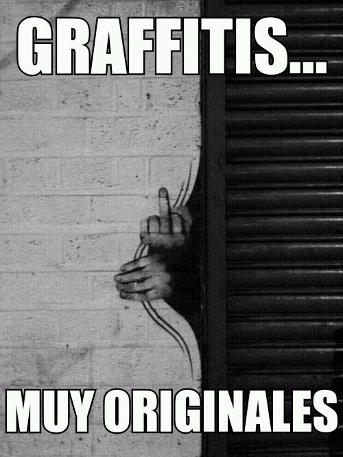 Graffitis Meme by oswaldofing ) Memedroid