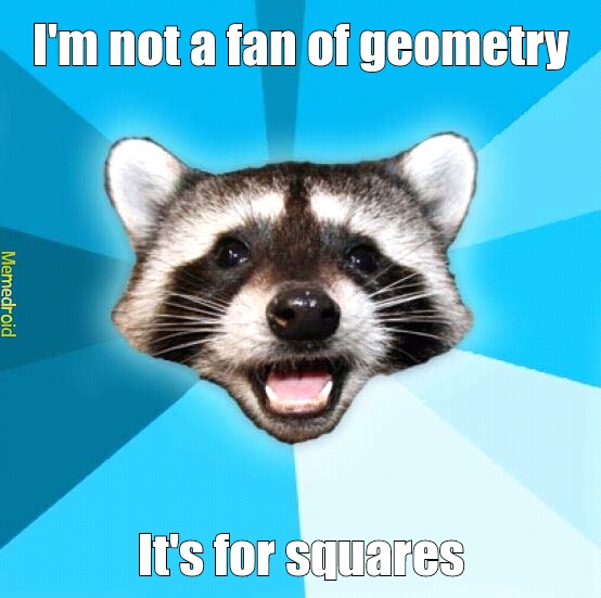 Geometry Meme by Sevron89 ) Memedroid