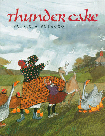 Thunder Cake By Patricia Polacco: 9780698115811 | Penguinrandomhouse.com:  Books