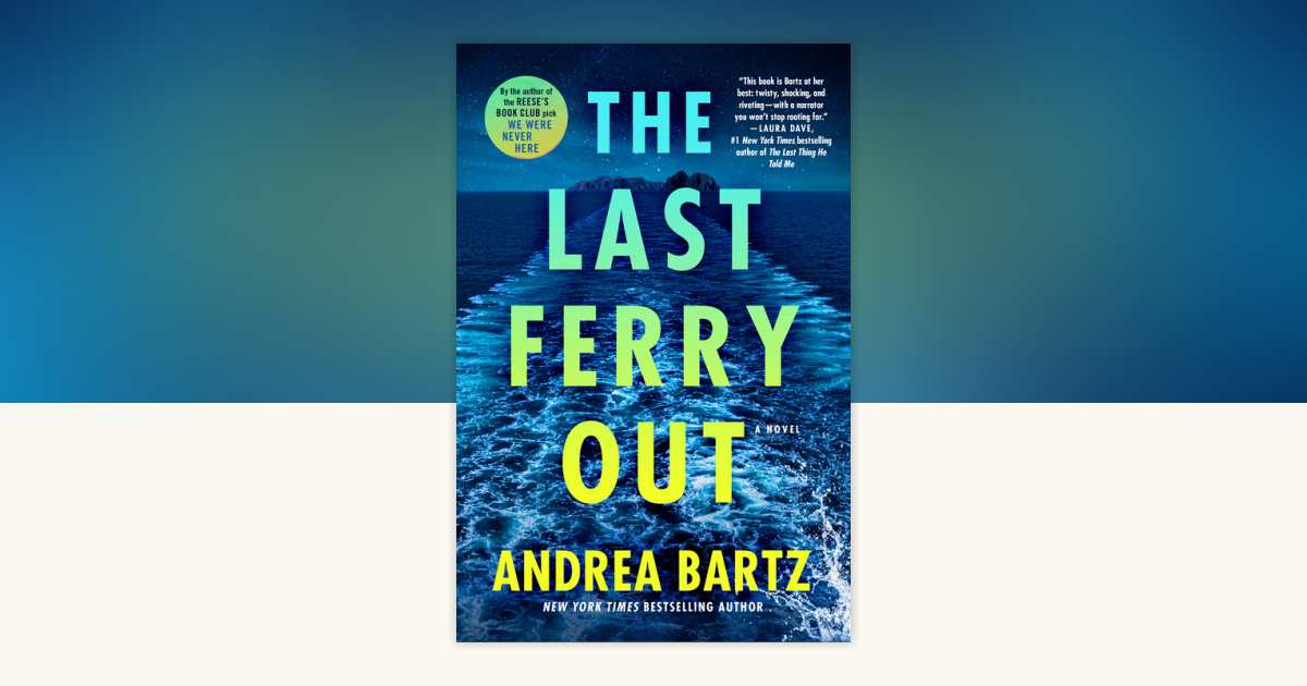 The Last Ferry Out by Andrea Bartz 9780593597972 PenguinRandomHouse