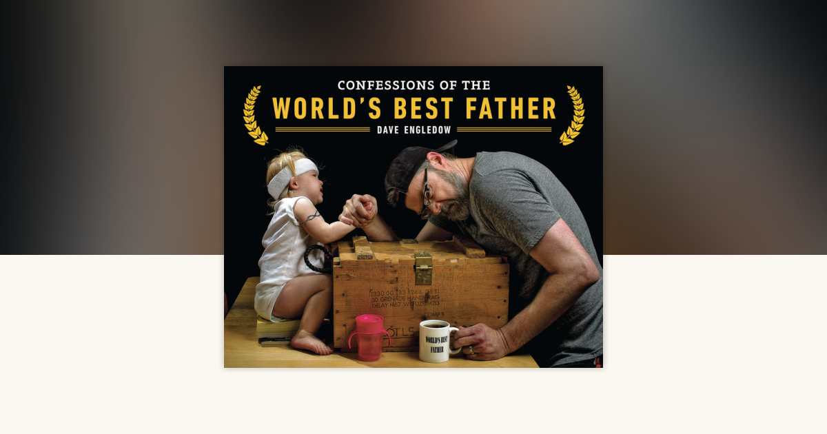 Confessions of the World's Best Father by Dave Engledow 9780698170827