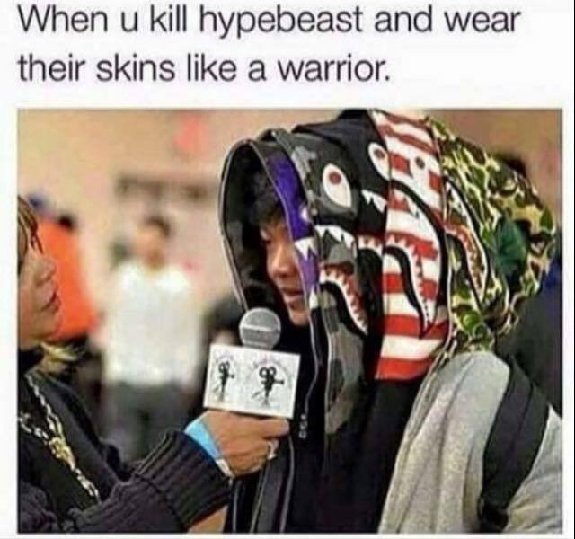 Memedroid Images tagged as 'bape hypebeast germaa' Page 1