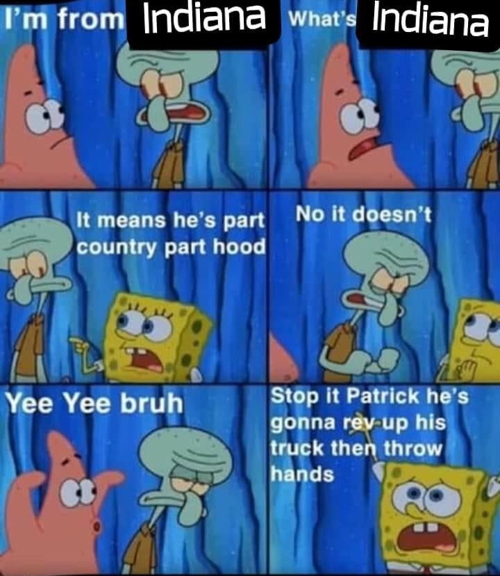 to all of my people in Indiana Meme by Rprice83 ) Memedroid