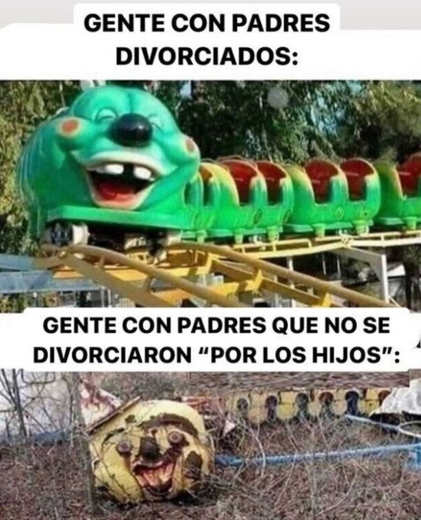 Gente con padres divorciados Meme subido por 5chuche5 ) Memedroid