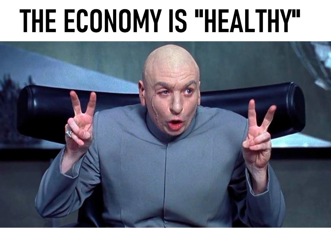 The economy is "healthy" Meme by schizoidman ) Memedroid