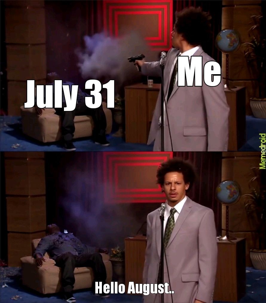 August 1 Meme by NinjaWuTree ) Memedroid