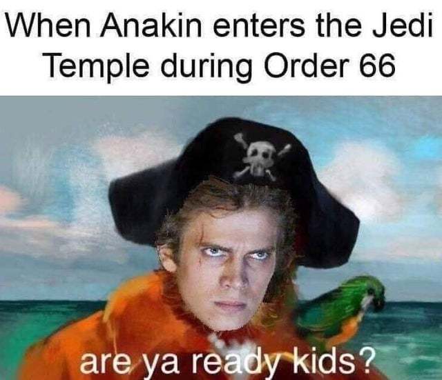 When Anakin enters the Jedi Temple during Order 66 Meme by