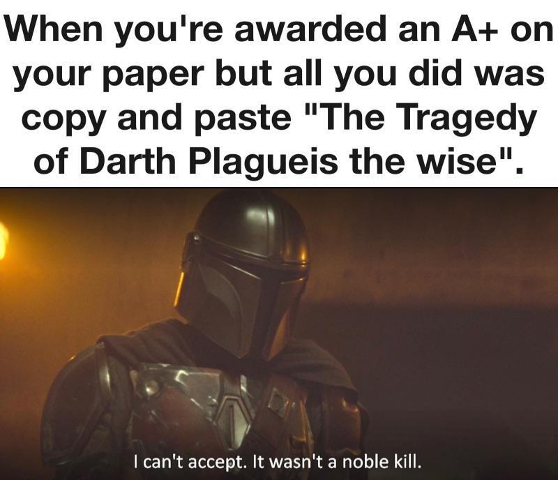 Did you ever hear the Tragedy of Darth Plagueis the wise? I thought not