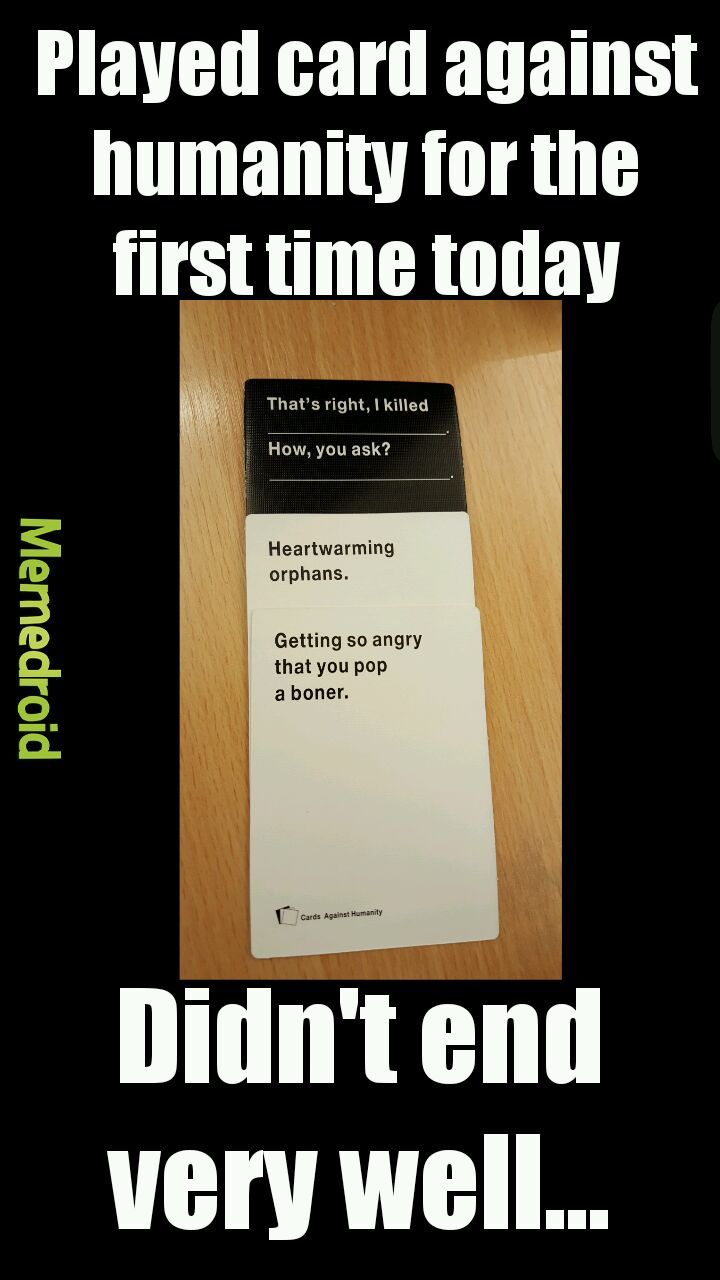 Cards against humanity Meme by jonnitis ) Memedroid