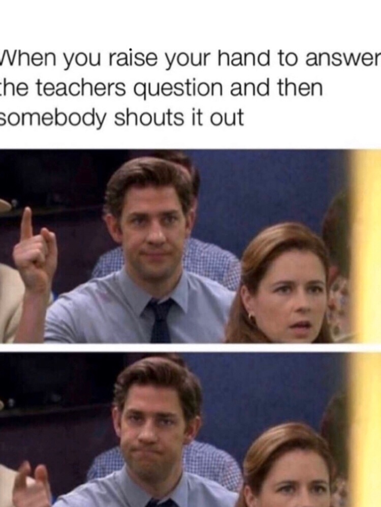 my school gives detention if we call out Meme by Baldksi ) Memedroid