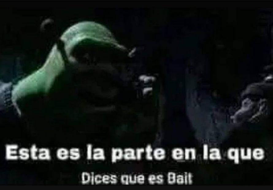 Esta es la parte en la que dices que es bait Meme by San777xd