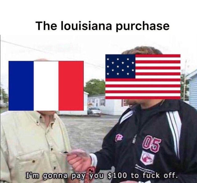 The Louisiana purchase Meme by MaddyTheMadCow ) Memedroid