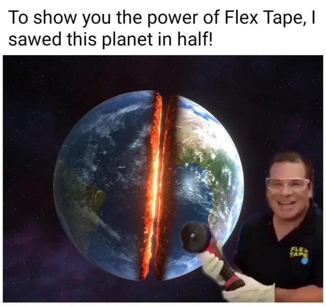 The infinite power of Flex Tape Meme by MaddyTheMadCow ) Memedroid
