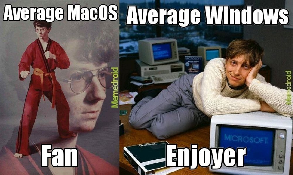 Average macOS fan vs average Windows enjoyer Meme by Dider ) Memedroid