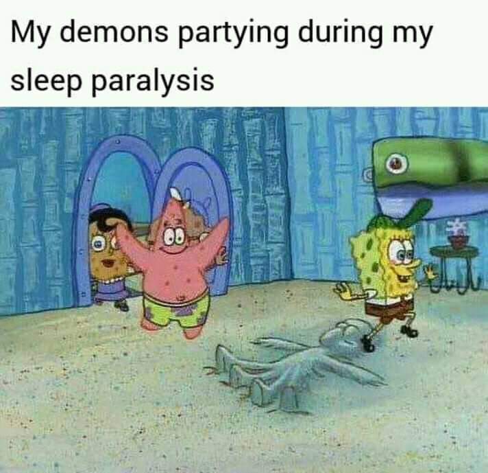 I have a friend who has sleep paralysis. Meme by Epicuris ) Memedroid