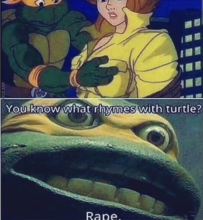 You know what rhymes with turtle... Meme by JacksonJPGaming ) Memedroid