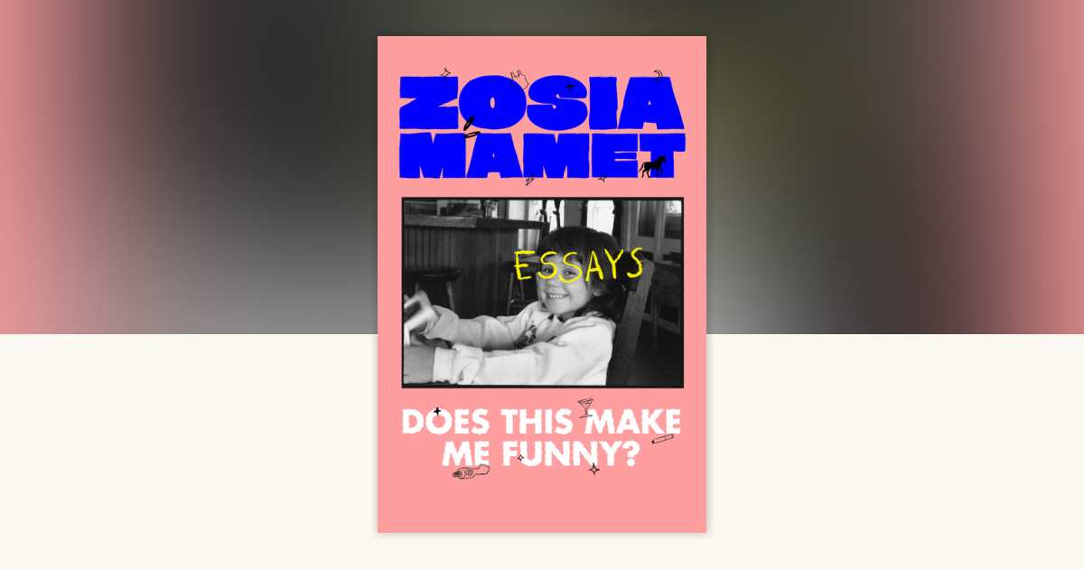 Does This Make Me Funny? by Zosia Mamet 9780593490563