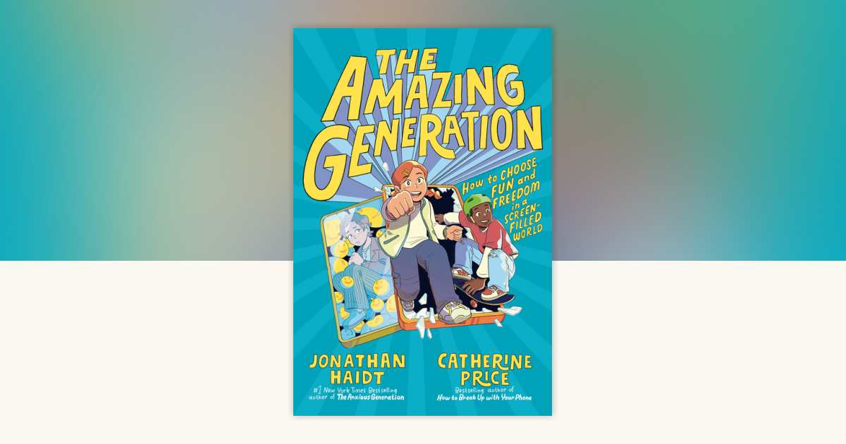 The Amazing Generation by Jonathan Haidt, Catherine Price