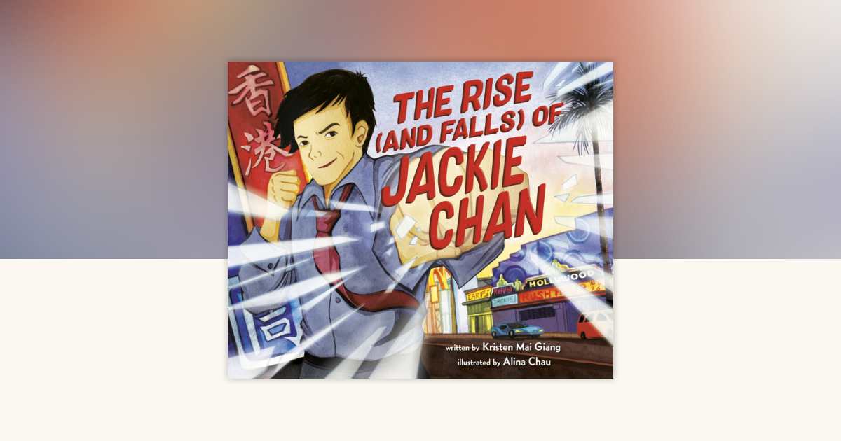 The Rise (and Falls) of Jackie Chan by Kristen Mai Giang: 9780593121948