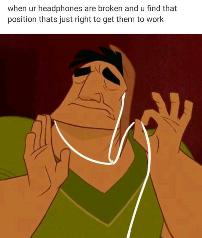I hate when my headphones get messed up Meme by Chairman12 ) Memedroid