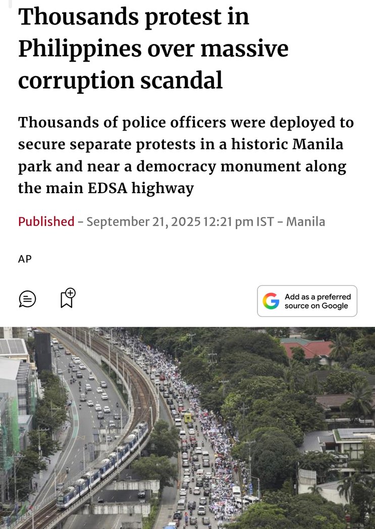﻿Thousands protest in Philippines over massive corruption scandal Thousands of police officers were deployed to secure separate protests in a historic Manila and near a democracy monument along the main EDSA highway Published September 21,202512.21 pm IST Manila AP Add as a preferred source on Google park